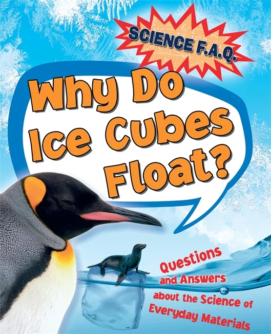 Why Do Ice Cubes Float? Questions and Answers About the Science of Everyday Materials, anglická kniha