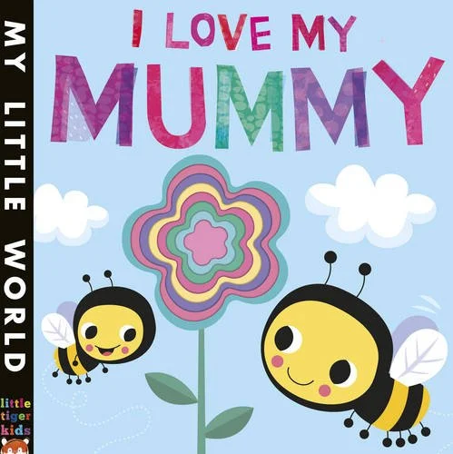 I Love My Mummy: A blossoming book of giving, anglická kniha - leporelo