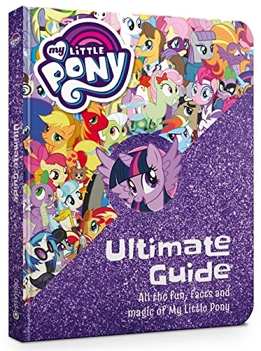 The Ultimate Guide: All the Fun, Facts and Magic of My Little Pony, anglická kniha