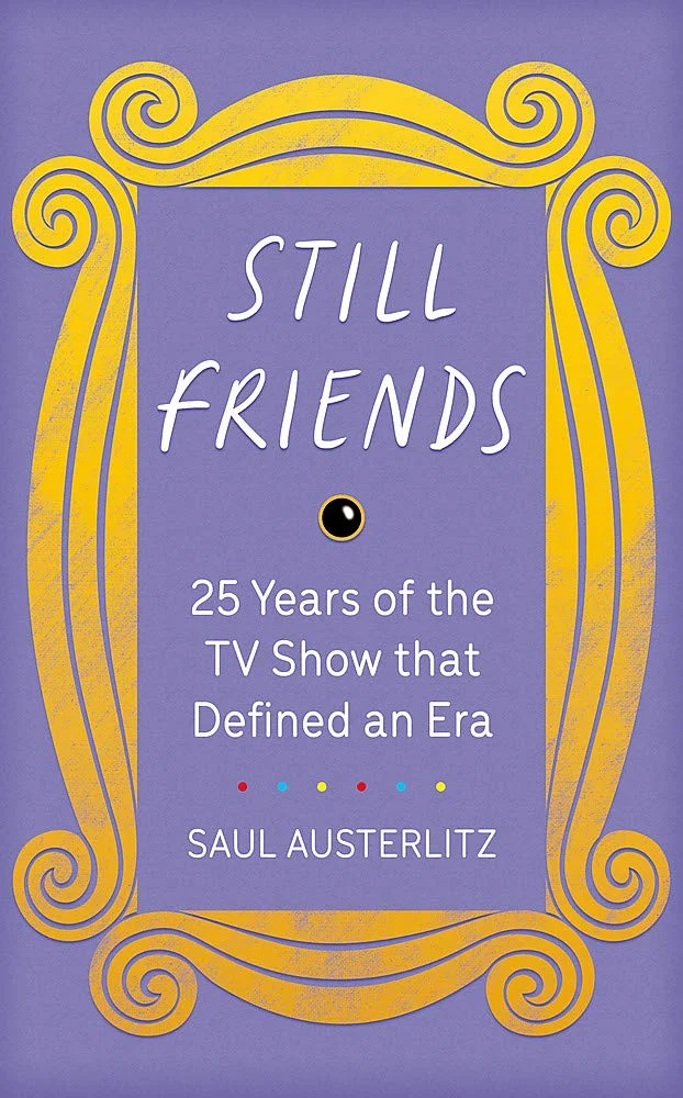 Still Friends : 25 Years of the TV Show That Defined an Era, anglická kniha