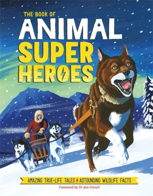The Book of Animal Superheroes: Amazing True-Life Tales; Astounding Wildlife Facts, anglická kniha