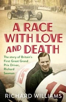 A Race with Love and Death: The Story of Richard Seaman, anglická kniha