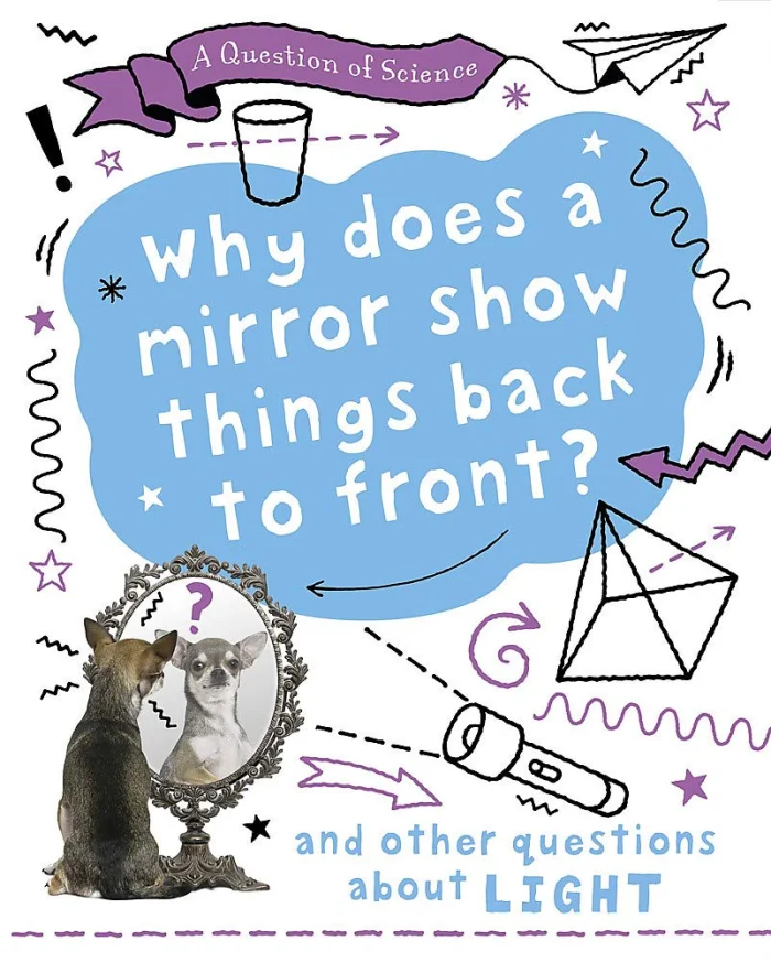 Why does a mirror show things back to front? And other questions about light, anglická kniha