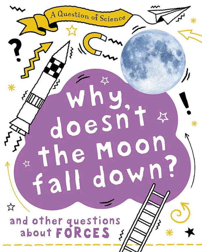 Why Doesn't the Moon Fall Down? And Other Questions about Forces, anglická kniha