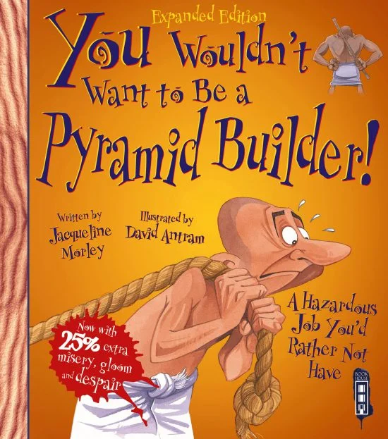 You Wouldn't Want To Be An Egyptian Pyramid Builder!, anglická kniha