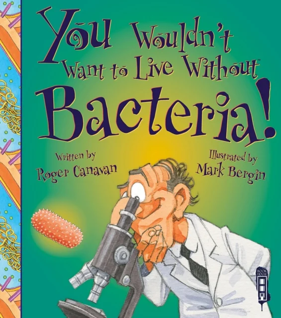 You Wouldn't Want To Live Without Bacteria!, anglická kniha
