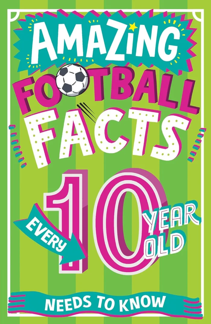 Amazing football facts every 10 year old needs to know, anglická kniha