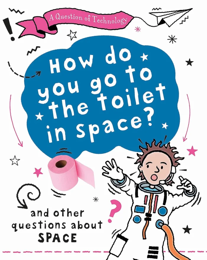 How Do You Go to Toilet in Space?: And other questions about space, anglická kniha